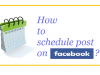 How to schedule post on Facebook page? Schedule post on Facebook