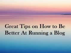 Great Tips on How to Be Better At Running a Blog Running a blog