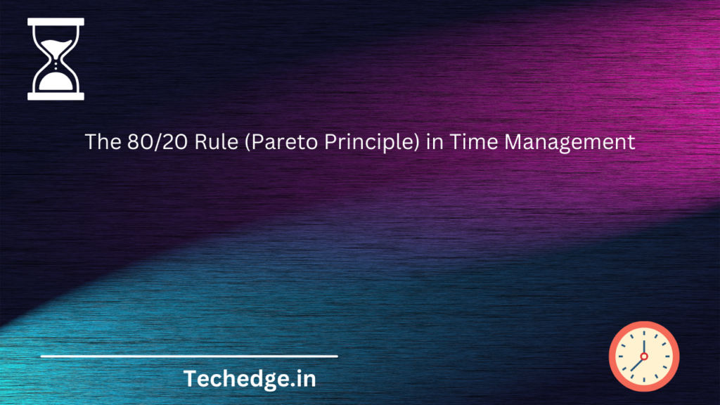 he 8020 Rule (Pareto Principle) in Time Management